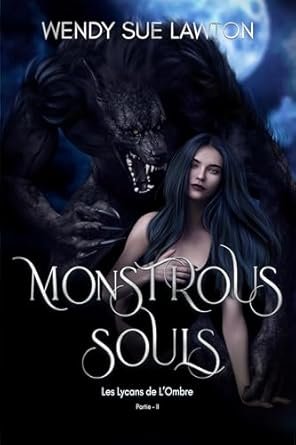 Monstrous Souls : Les Lycans de l'Ombre - Partie 2