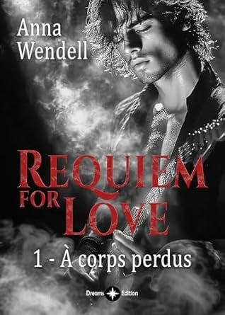 Requiem for Love, Tome 1 : À corps perdus