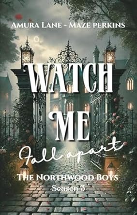 The Northwood Boys, Tome 3 : Watch me Fall apart
