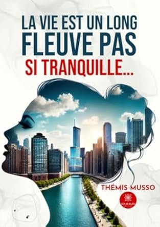 La vie est un long fleuve pas si tranquille…