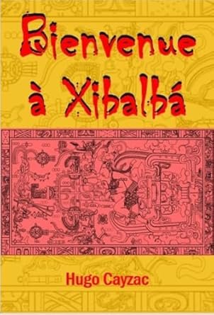 Bienvenue à Xibalbá
