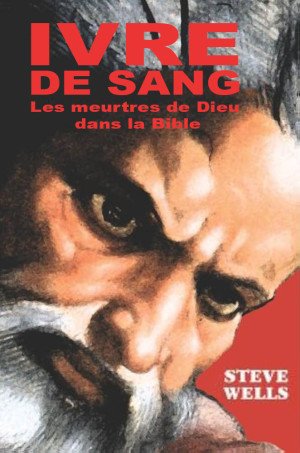 Ivre De Sang : Les meurtres de Dieu dans la bible