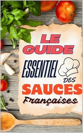 Le Guide Essentiel des Sauces Françaises
