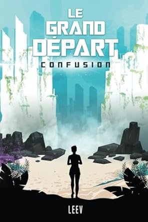 Le Grand Départ, Tome 1 : Confusion