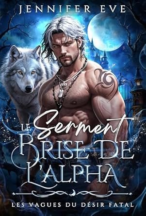 Le Serment Brisé de l'Alpha
