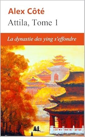 Attila ,Tome 1: La dynastie des Ying s'effondre