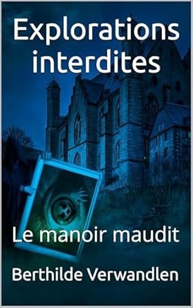 Explorations interdites: Le manoir maudit