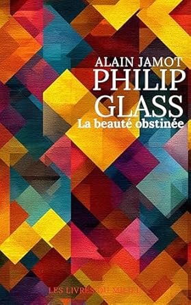 Philip Glass, la beauté obstinée