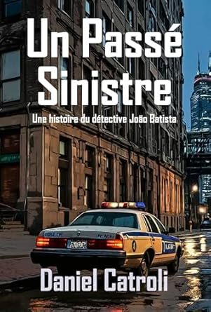 Un Passé Sinistre: Cinquième histoire du détective Batista