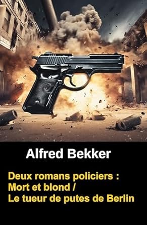 Deux romans policiers : Mort et blond / Le tueur de putes de Berlin