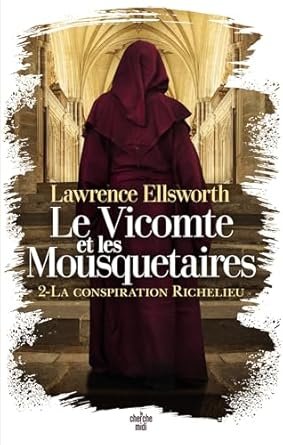 Le Vicomte et les Mousquetaires - La conspiration Richelieu