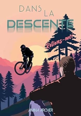 Dans la Descente : Retiens-moi