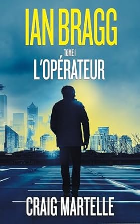 Ian Bragg, Tome 1 : L’opérateur