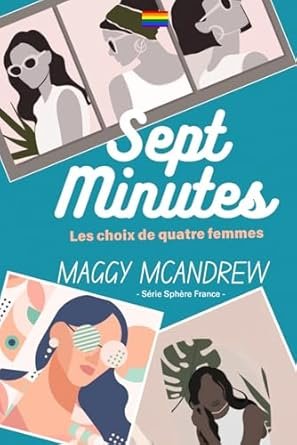 SEPT MINUTES: Les choix de quatre femmes