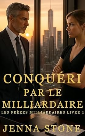 Les Frères Milliardaires, Tome 1 : Conquéri par le milliardaire
