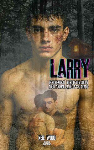 Larry - Je reviendrai d’entre les coups pour t’aimer là où je t’ai perdu