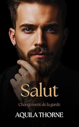 Changement de la garde ,Tome 2 : Salut