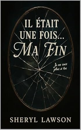 Il était une fois... ma fin