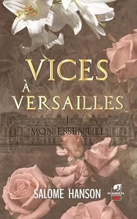 Vices à Versailles, Tome 1 : Mon essentiel