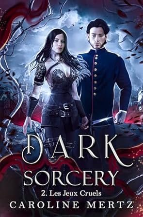 Dark Sorcery, Tome 2 : Les Jeux Cruels