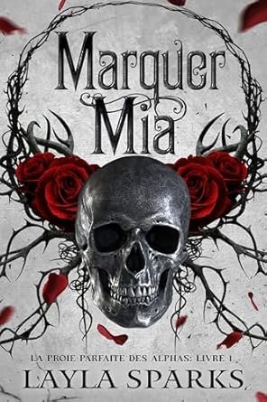 La Proie Parfaite des Alphas, Tome 1 : Marquer Mia