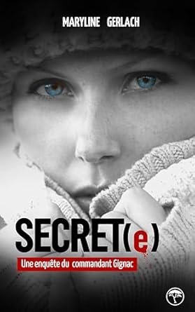 Secret(e): une enquête du commandant Gignac