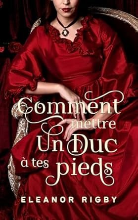 Comment mettre un duc à vos pieds