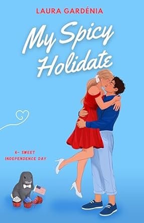 My Spicy Holidate, Tome 4 : Sweet Independence Day