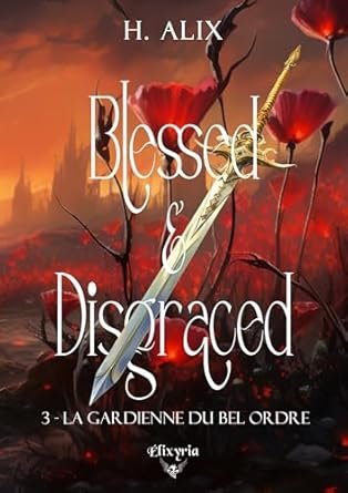 Blessed And Disgraced ,Tome 3 : La Gardienne du bel ordre