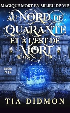 Au Nord de Quarante et à l'est de Mort