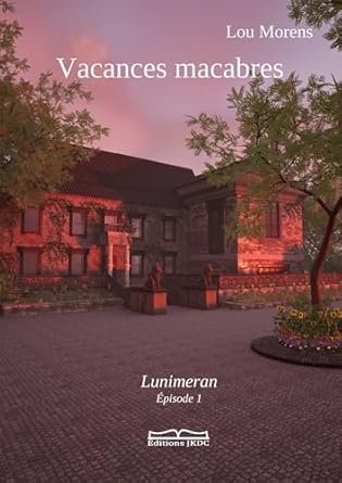Vacances macabres ,Épisode 1 : Lunimeran