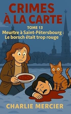 Meurtre à Saint-Pétersbourg : Le borsch était trop rouge
