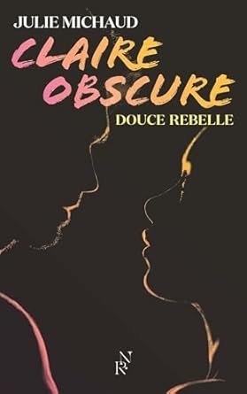 Claire obscure, Tome 1 : Douce rebelle