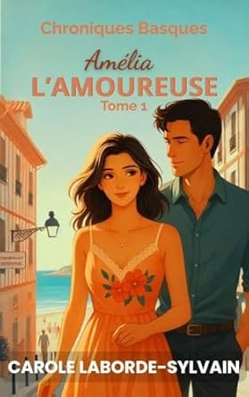 Chroniques Basques, Tome 1 : Amélia, l’Amoureuse
