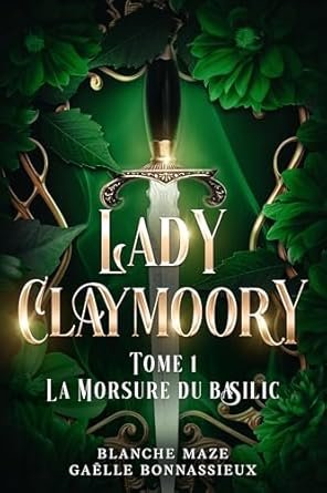 La Morsure du basilic, Tome 1: Lady Claymoory
