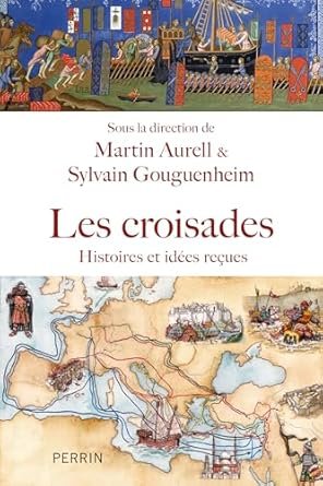 Les croisades - Histoire, idées reçues et méconnues