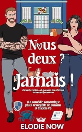 Nous deux ? Jamais ! : Ennemis, voisins… et