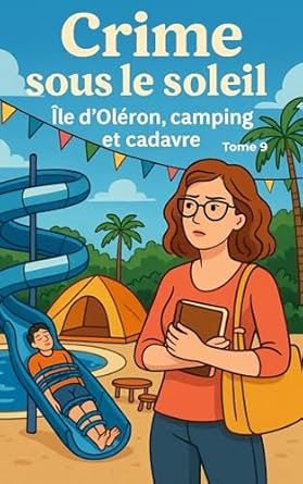 Crime sous le soleil ,Tome 9 : Île d’Oléron, camping et cadavre