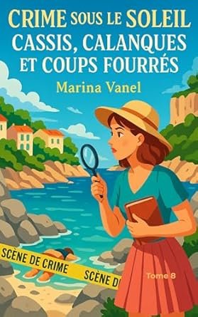 Crime sous le soleil ,Tome 8 : Cassis, calanques et coups fourrés