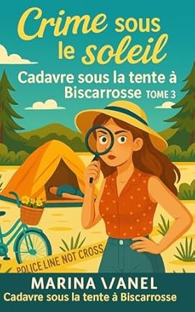 Crime sous le soleil ,Tome 3 : Cadavre sous la tente à Biscarrosse