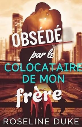 Obsédé par le colocataire de mon frère