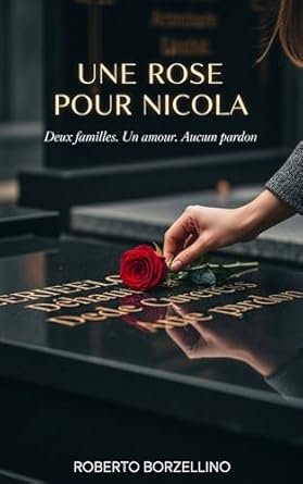 Une Rose pour Nicola: Deux familles. Un amour. Aucun pardon.