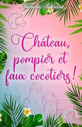 Château, pompier et faux cocotiers !