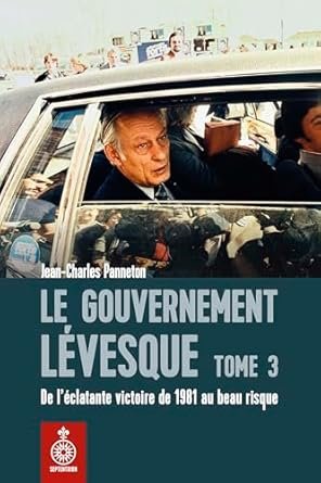 Le Gouvernement Lévesque, Tome 3: De l'éclatante victoire de 1981 au beau risque