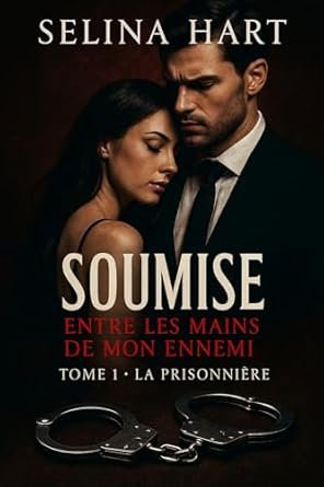 Soumise entre les mains de mon ennemi, Tome 1 : La Prisonnière