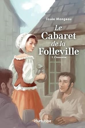 Le Cabaret de la Folleville, Tome 1 : L'insoumise