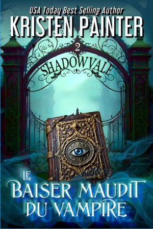 Shadowvale, Tome 2 : Le Baiser maudit du vampire