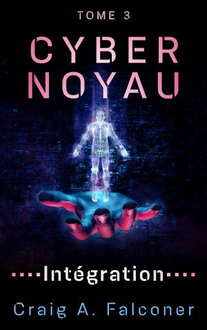 Cyber Noyau ,Tome 3: Integration