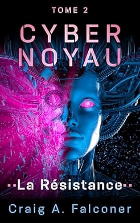 Cyber Noyau, Tome 2: La Resistance