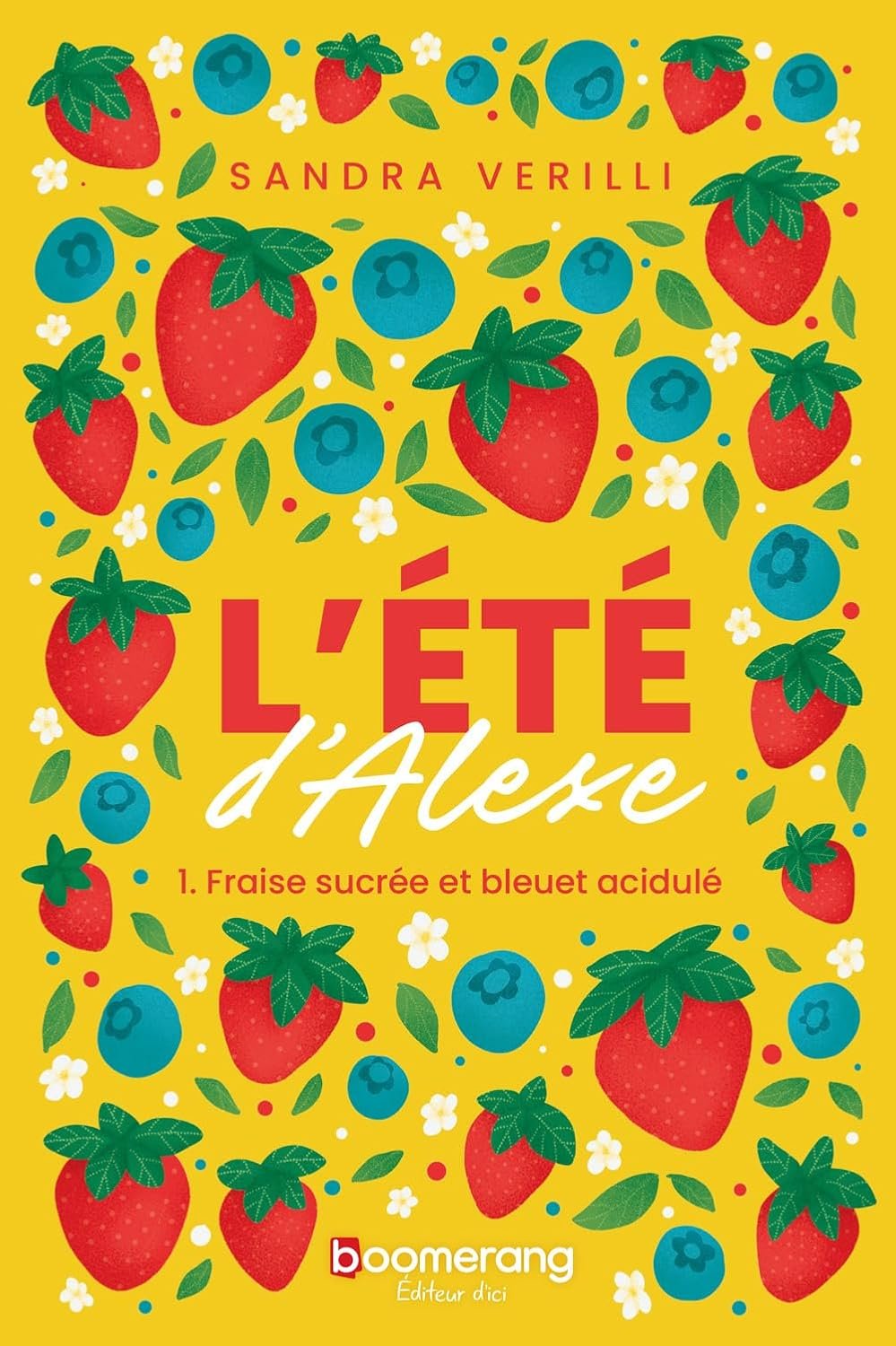 L'Été d'Alexe, Tome 1 : Fraise sucrée et bleuet acidulé